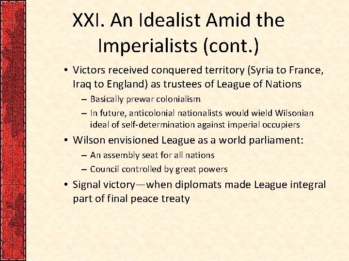 XXI. An Idealist Amid the Imperialists (cont. ) • Victors received conquered territory (Syria