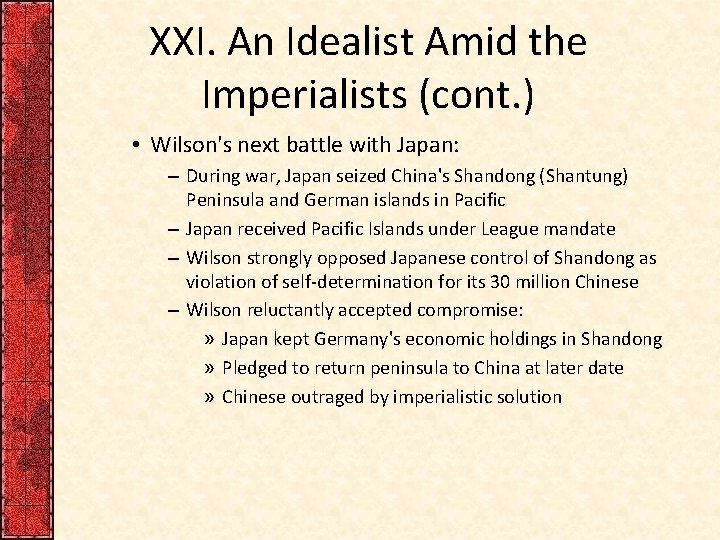 XXI. An Idealist Amid the Imperialists (cont. ) • Wilson's next battle with Japan: