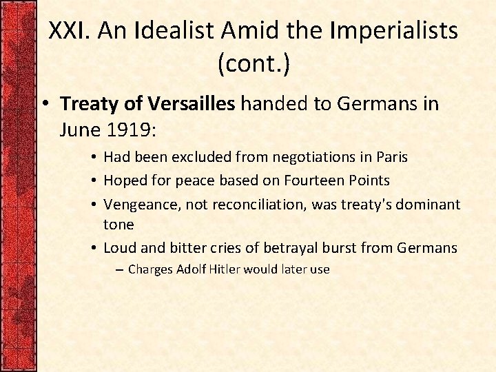 XXI. An Idealist Amid the Imperialists (cont. ) • Treaty of Versailles handed to