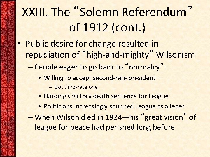 XXIII. The “Solemn Referendum” of 1912 (cont. ) • Public desire for change resulted