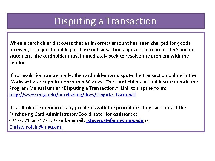 Disputing a Transaction When a cardholder discovers that an incorrect amount has been charged