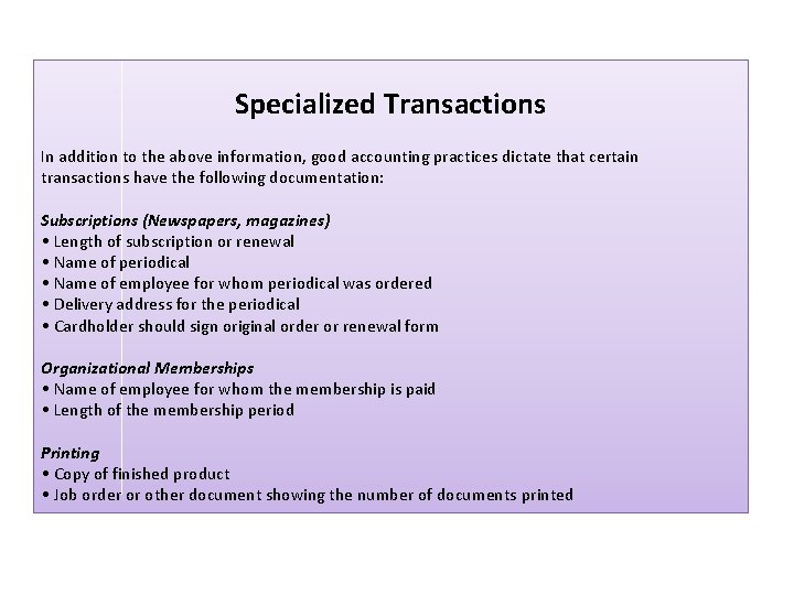 Specialized Transactions In addition to the above information, good accounting practices dictate that certain