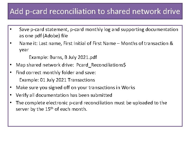 Add p-card reconciliation to shared network drive • • Save p-card statement, p-card monthly