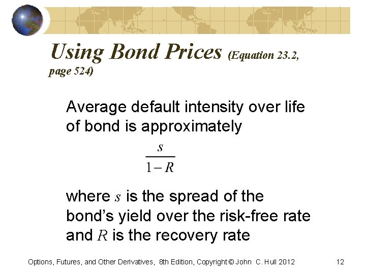 Using Bond Prices (Equation 23. 2, page 524) Average default intensity over life of