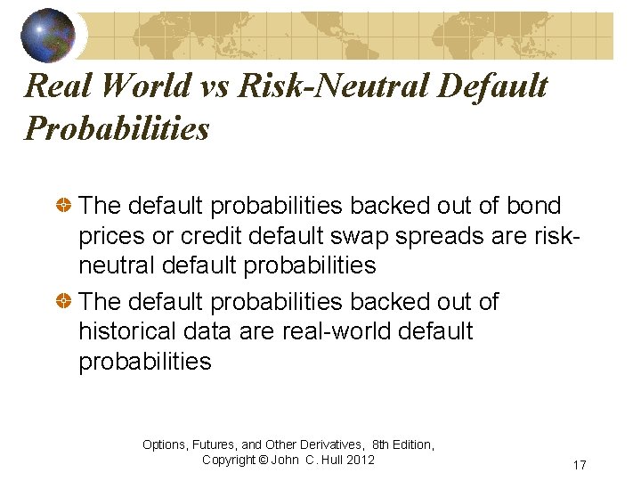 Real World vs Risk-Neutral Default Probabilities The default probabilities backed out of bond prices