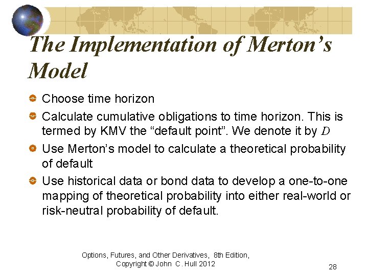 The Implementation of Merton’s Model Choose time horizon Calculate cumulative obligations to time horizon.