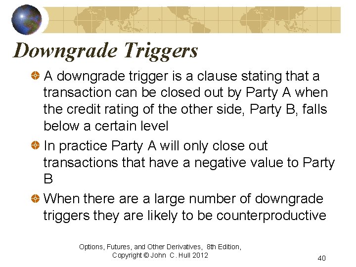 Downgrade Triggers A downgrade trigger is a clause stating that a transaction can be