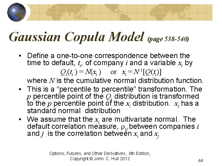 Gaussian Copula Model (page 538 -540) • Define a one-to-one correspondence between the time
