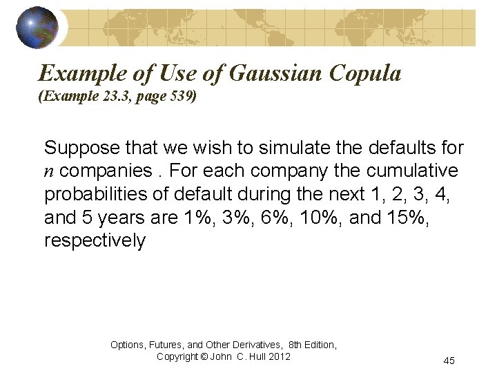Example of Use of Gaussian Copula (Example 23. 3, page 539) Suppose that we