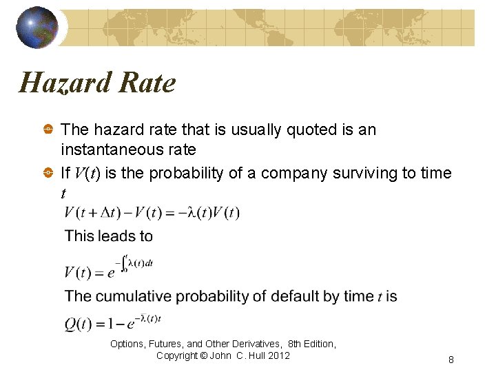 Hazard Rate The hazard rate that is usually quoted is an instantaneous rate If