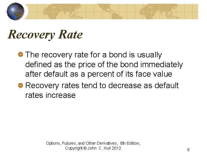 Recovery Rate The recovery rate for a bond is usually defined as the price