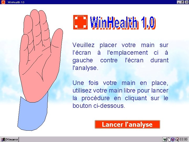 Win. Health 1. 0 Veuillez placer votre main sur l’écran à l'emplacement ci à