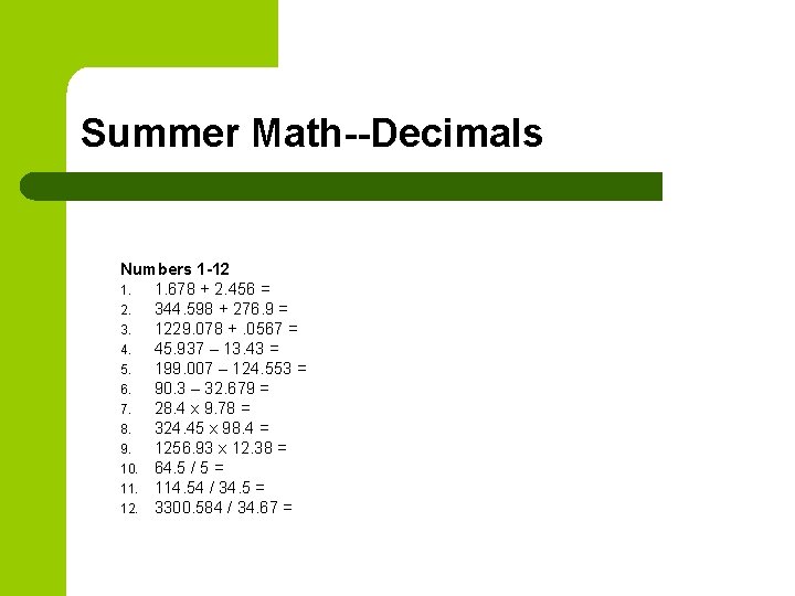 Summer Math--Decimals Numbers 1 -12 1. 1. 678 + 2. 456 = 2. 344.