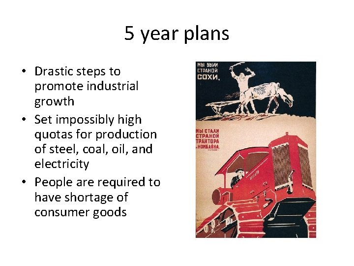 5 year plans • Drastic steps to promote industrial growth • Set impossibly high