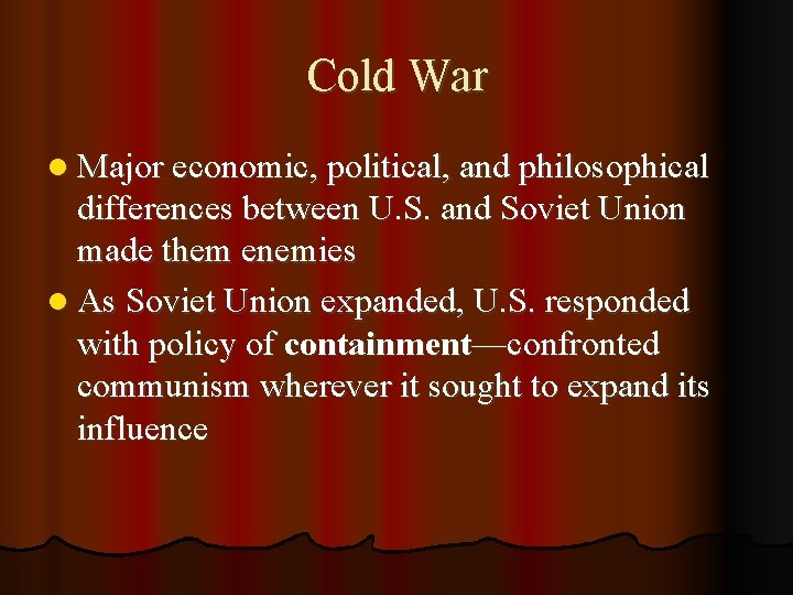 Cold War l Major economic, political, and philosophical differences between U. S. and Soviet