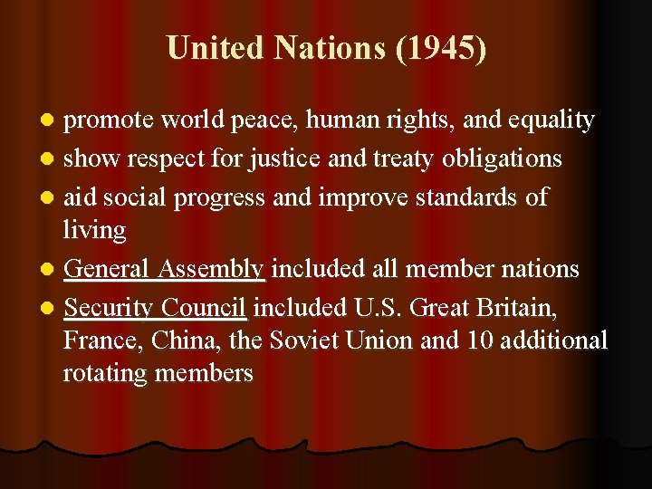 United Nations (1945) promote world peace, human rights, and equality l show respect for