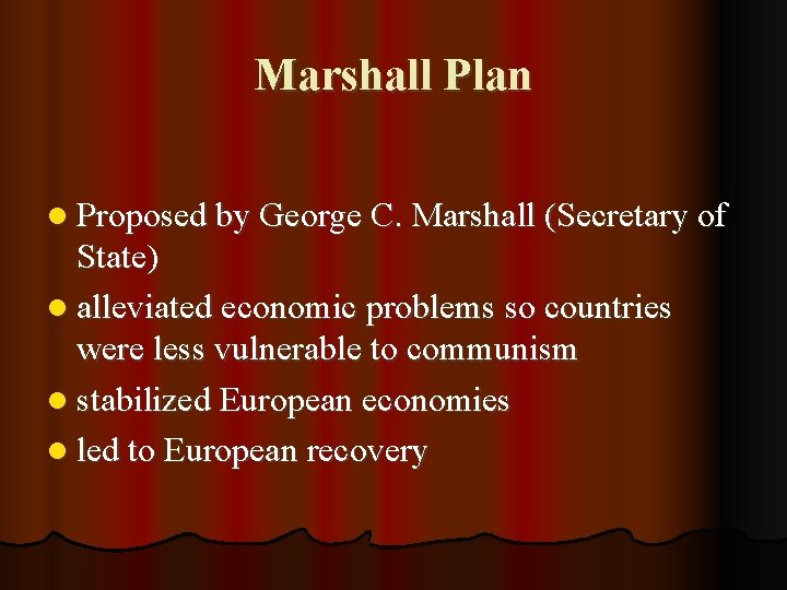 Marshall Plan l Proposed by George C. Marshall (Secretary of State) l alleviated economic
