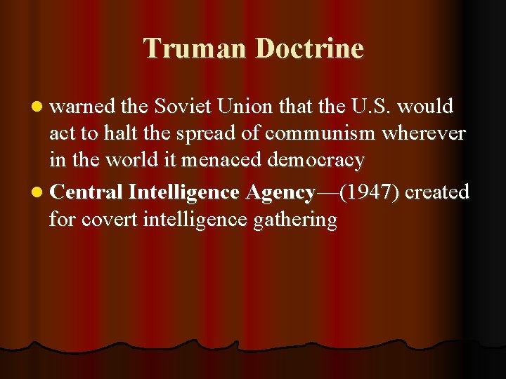 Truman Doctrine l warned the Soviet Union that the U. S. would act to
