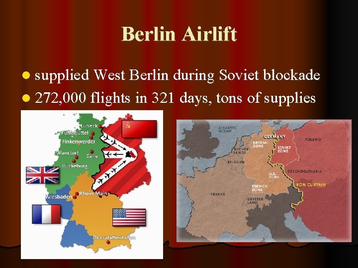 Berlin Airlift l supplied West Berlin during Soviet blockade l 272, 000 flights in