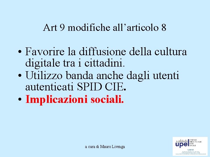 Art 9 modifiche all’articolo 8 • Favorire la diffusione della cultura digitale tra i