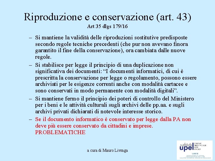 Riproduzione e conservazione (art. 43) Art 35 dlgs 179/16 – Si mantiene la validità