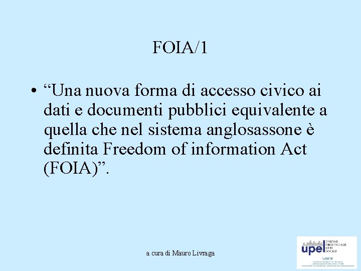 FOIA/1 • “Una nuova forma di accesso civico ai dati e documenti pubblici equivalente