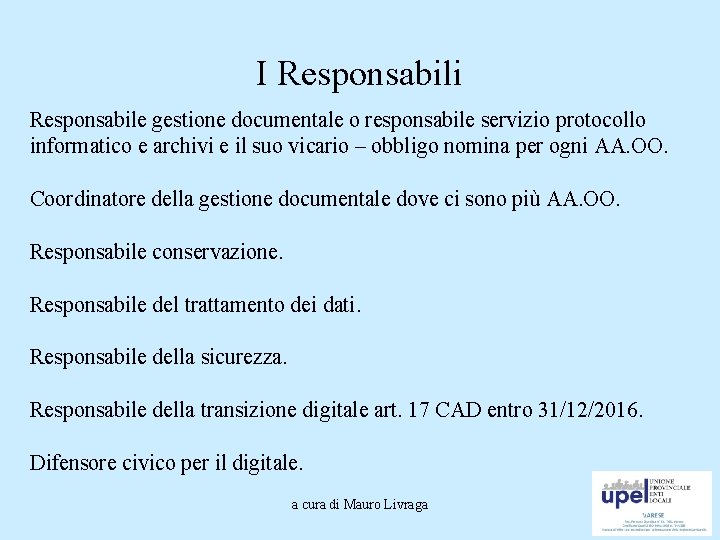 I Responsabili Responsabile gestione documentale o responsabile servizio protocollo informatico e archivi e il