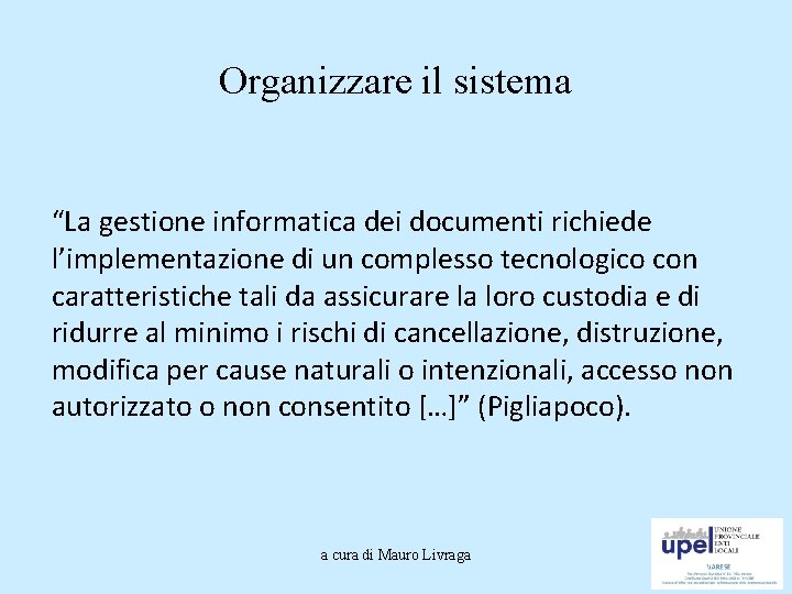 Organizzare il sistema “La gestione informatica dei documenti richiede l’implementazione di un complesso tecnologico