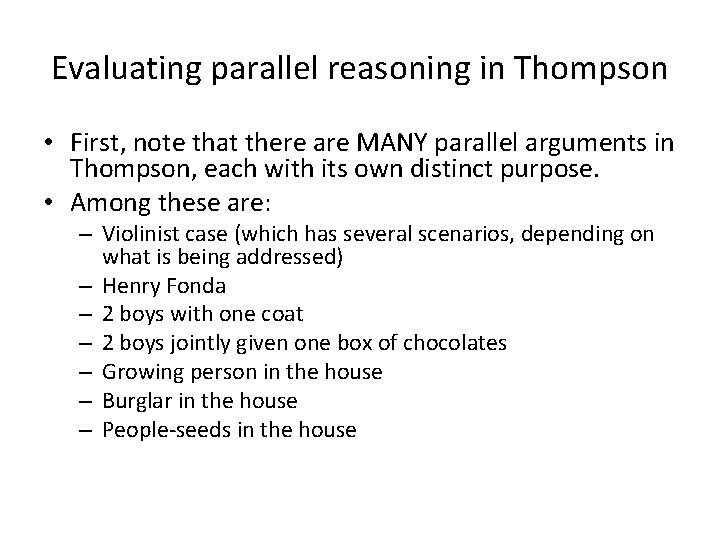 Evaluating parallel reasoning in Thompson • First, note that there are MANY parallel arguments
