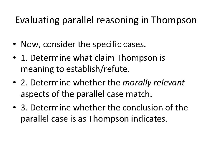 Evaluating parallel reasoning in Thompson • Now, consider the specific cases. • 1. Determine