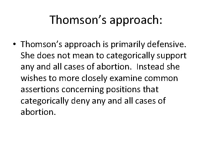 Thomson’s approach: • Thomson’s approach is primarily defensive. She does not mean to categorically