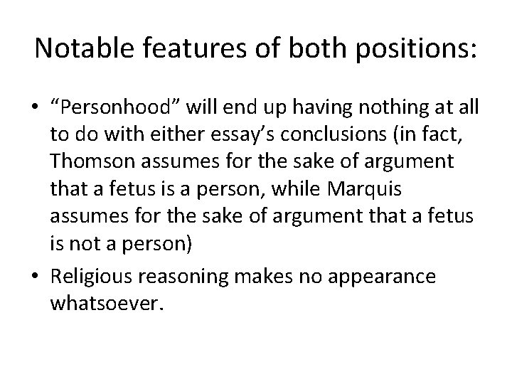 Notable features of both positions: • “Personhood” will end up having nothing at all