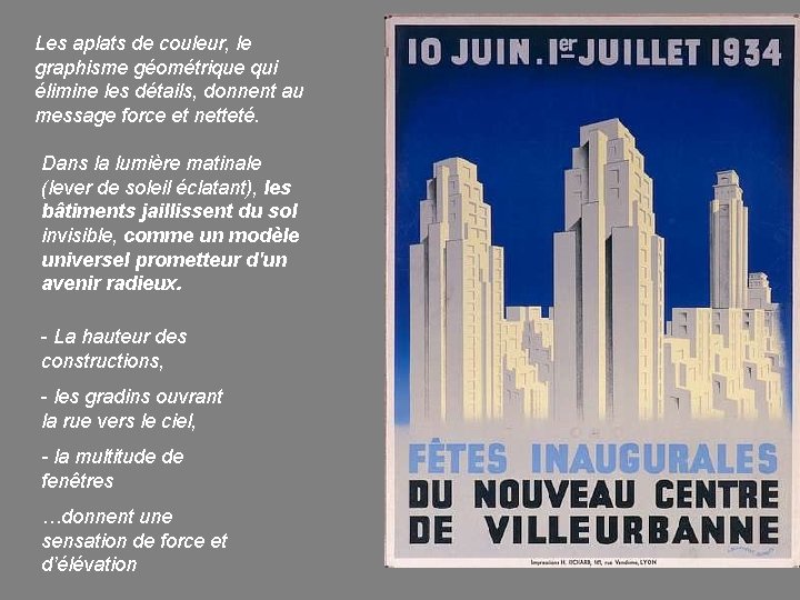 Les aplats de couleur, le graphisme géométrique qui élimine les détails, donnent au message