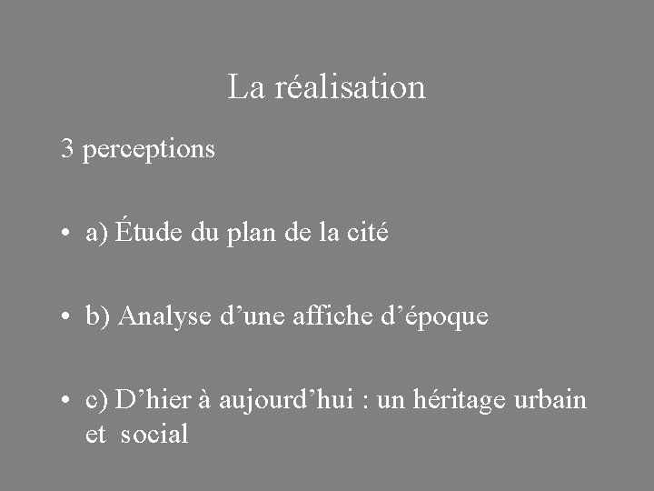 La réalisation 3 perceptions • a) Étude du plan de la cité • b)