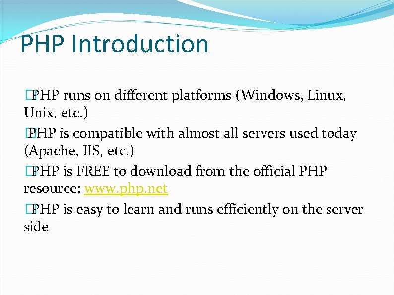 PHP Introduction �PHP runs on different platforms (Windows, Linux, Unix, etc. ) � PHP