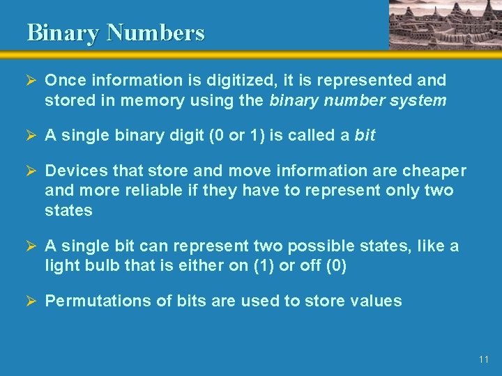 Binary Numbers Ø Once information is digitized, it is represented and stored in memory Binary Numbers Ø Once information is digitized, it is represented and stored in memory