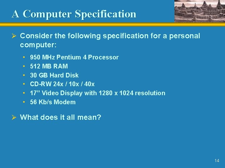 A Computer Specification Ø Consider the following specification for a personal computer: • • A Computer Specification Ø Consider the following specification for a personal computer: • •