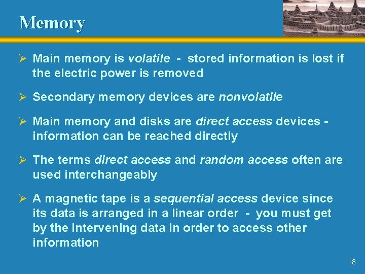 Memory Ø Main memory is volatile - stored information is lost if the electric Memory Ø Main memory is volatile - stored information is lost if the electric