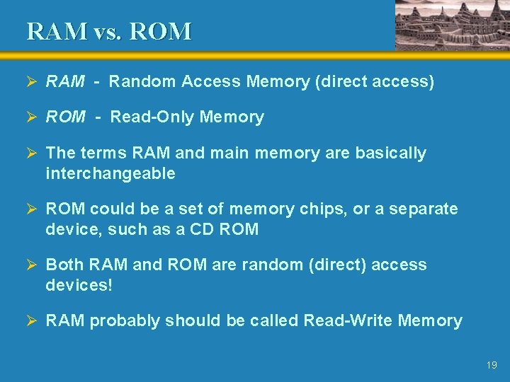 RAM vs. ROM Ø RAM - Random Access Memory (direct access) Ø ROM - RAM vs. ROM Ø RAM - Random Access Memory (direct access) Ø ROM -
