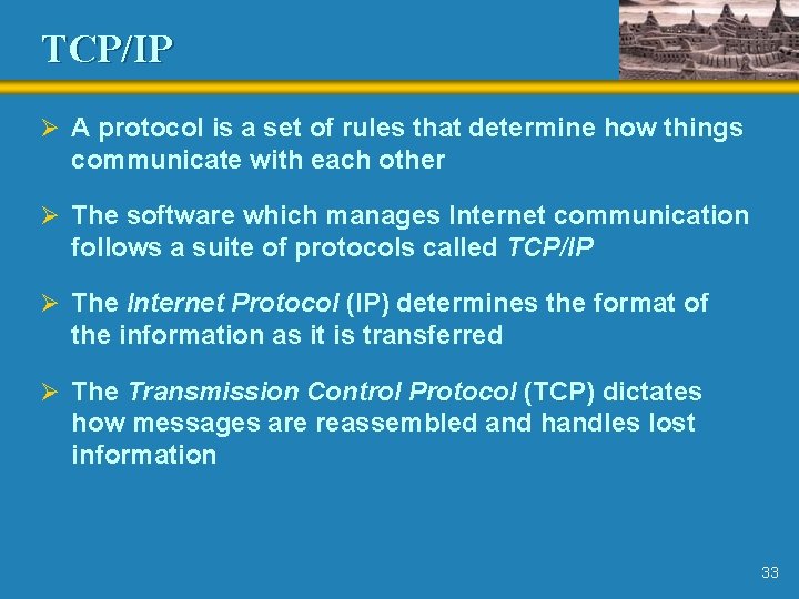 TCP/IP Ø A protocol is a set of rules that determine how things communicate TCP/IP Ø A protocol is a set of rules that determine how things communicate