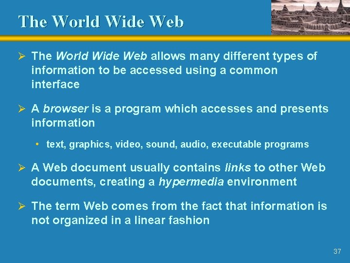 The World Wide Web Ø The World Wide Web allows many different types of The World Wide Web Ø The World Wide Web allows many different types of