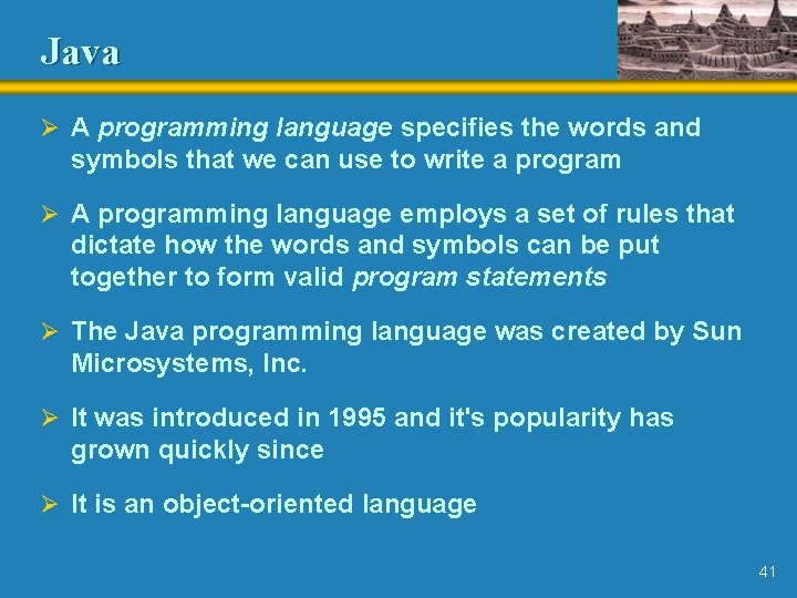 Java Ø A programming language specifies the words and symbols that we can use Java Ø A programming language specifies the words and symbols that we can use