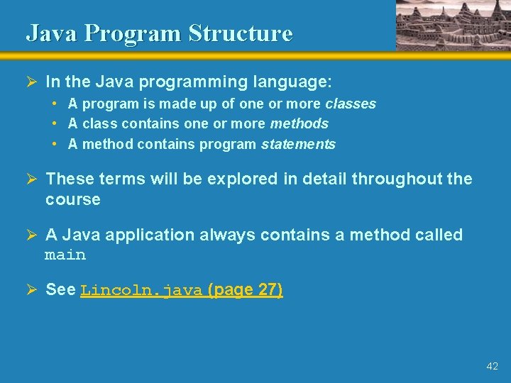 Java Program Structure Ø In the Java programming language: • A program is made Java Program Structure Ø In the Java programming language: • A program is made