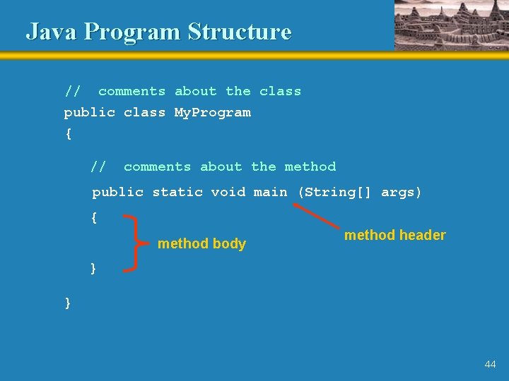 Java Program Structure // comments about the class public class My. Program { // Java Program Structure // comments about the class public class My. Program { //