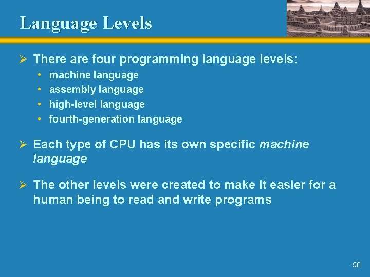 Language Levels Ø There are four programming language levels: • • machine language assembly Language Levels Ø There are four programming language levels: • • machine language assembly
