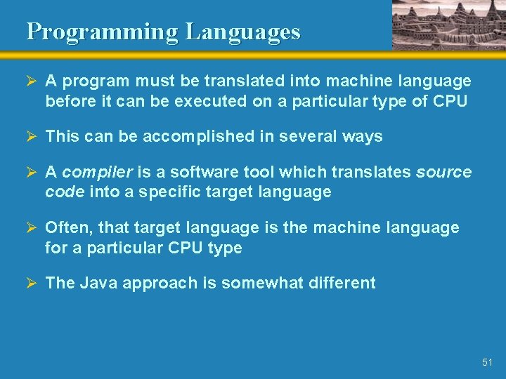 Programming Languages Ø A program must be translated into machine language before it can Programming Languages Ø A program must be translated into machine language before it can