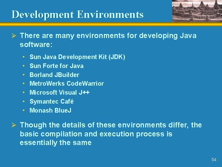 Development Environments Ø There are many environments for developing Java software: • • Sun Development Environments Ø There are many environments for developing Java software: • • Sun
