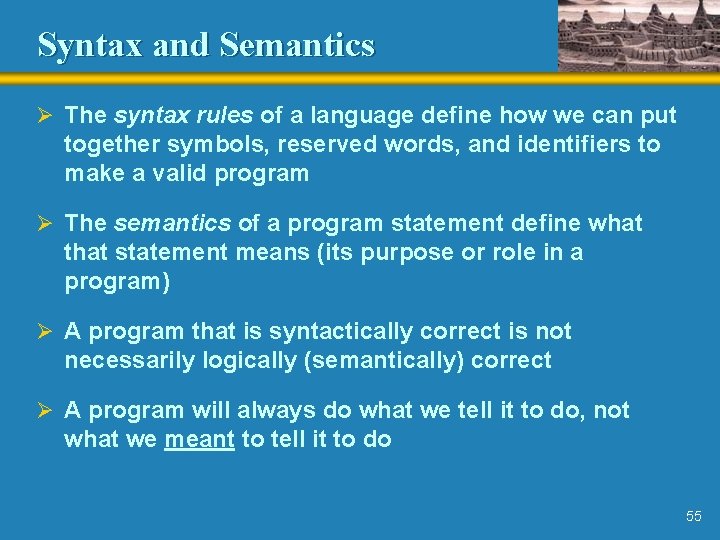 Syntax and Semantics Ø The syntax rules of a language define how we can Syntax and Semantics Ø The syntax rules of a language define how we can