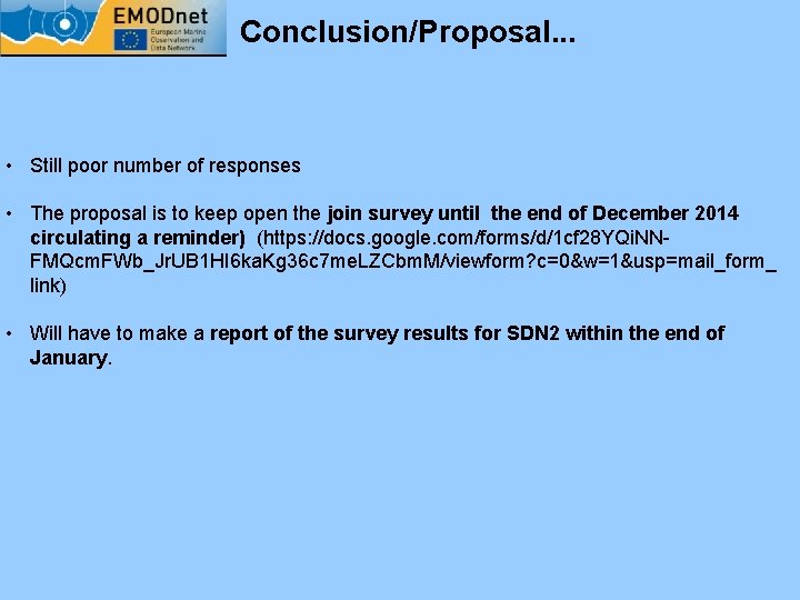 Conclusion/Proposal. . . • Still poor number of responses • The proposal is to