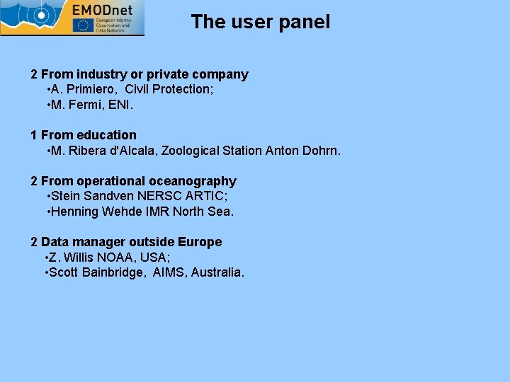 The user panel 2 From industry or private company • A. Primiero, Civil Protection;